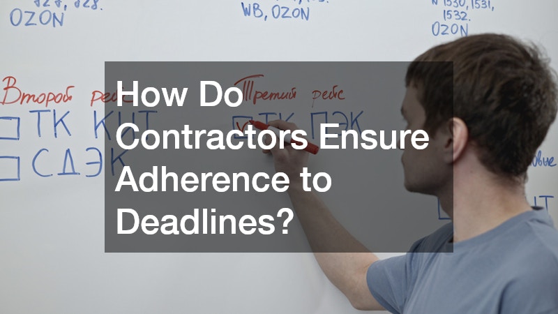 How Do Contractors Ensure Adherence to Deadlines?
