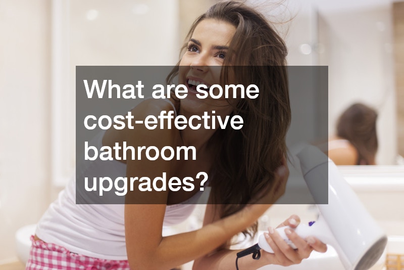 What are some cost-effective bathroom upgrades?