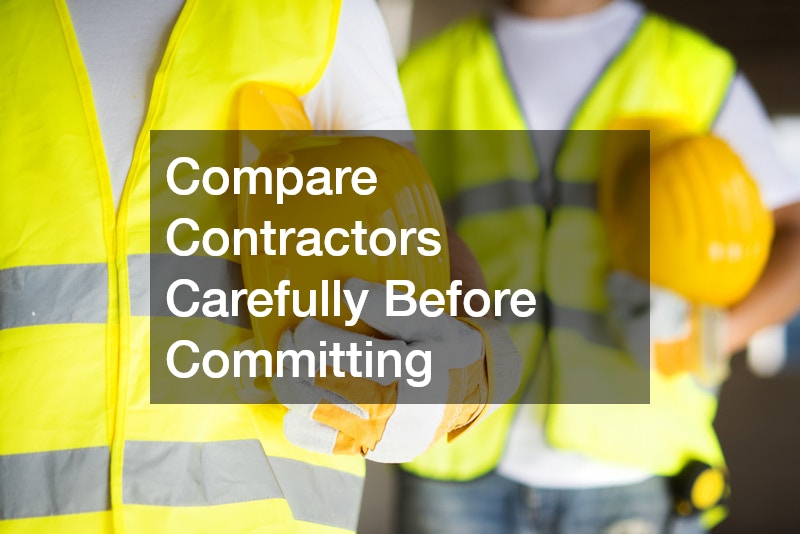 Compare Contractors Carefully Before Committing