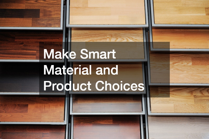 Make Smart Material and Product Choices