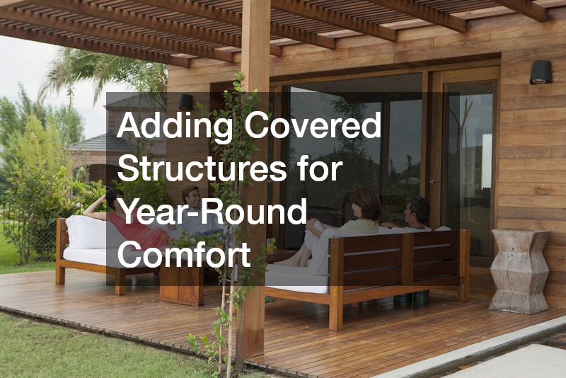 Adding Covered Structures for Year-Round Comfort