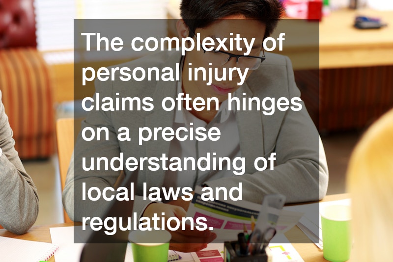 The complexity of personal injury claims often hinges on a precise understanding of local laws and regulations.