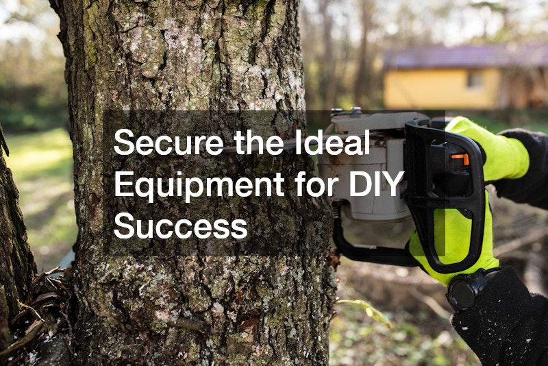 Secure the Ideal Equipment for DIY Success