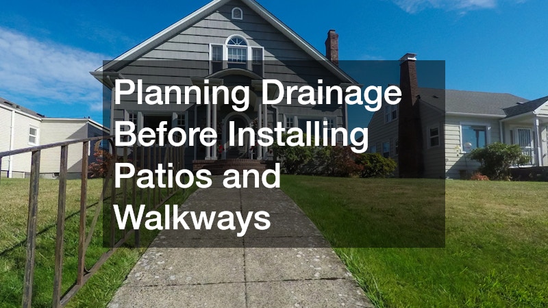 Planning Drainage Before Installing Patios and Walkways
