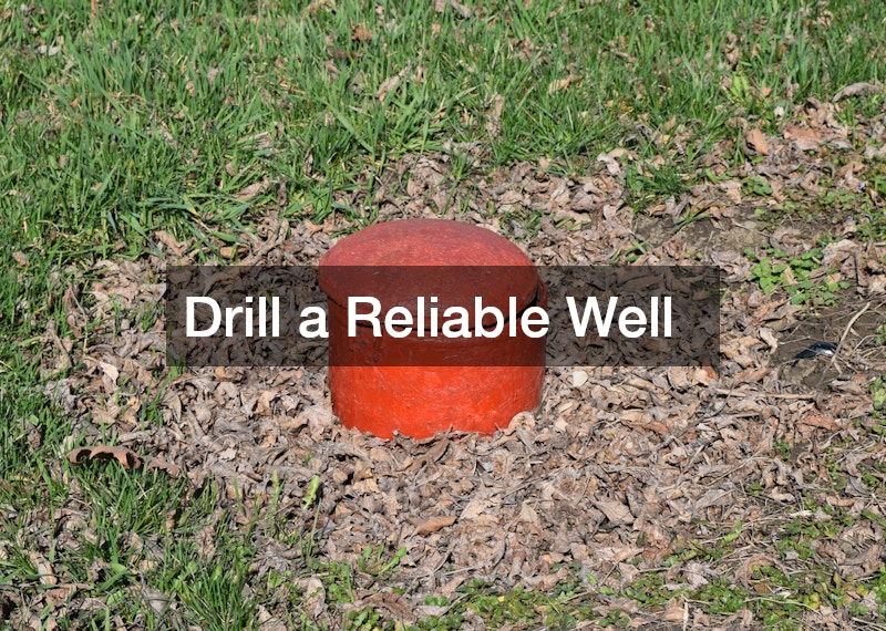 Drill a Reliable Well