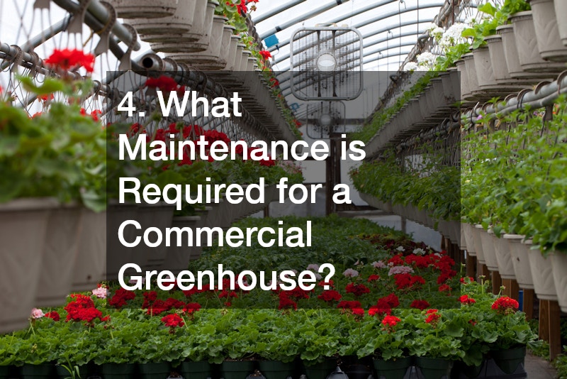 4. What Maintenance is Required for a Commercial Greenhouse?