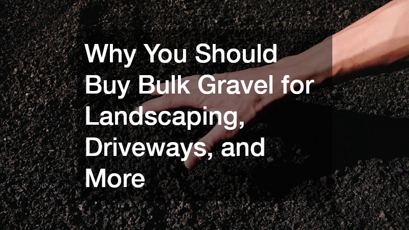 Why You Should Buy Bulk Gravel for Landscaping, Driveways, and More
