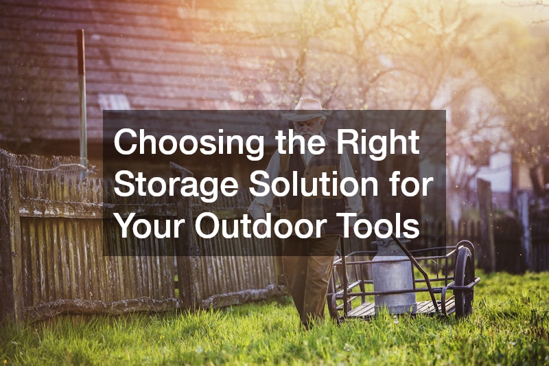 Choosing the Right Storage Solution for Your Outdoor Tools