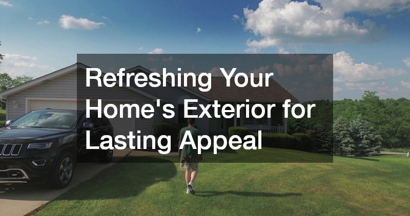Refreshing Your Home’s Exterior for Lasting Appeal