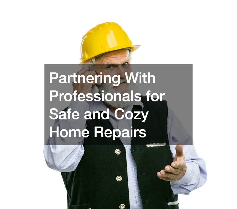 Partnering With Professionals for Safe and Cozy Home Repairs