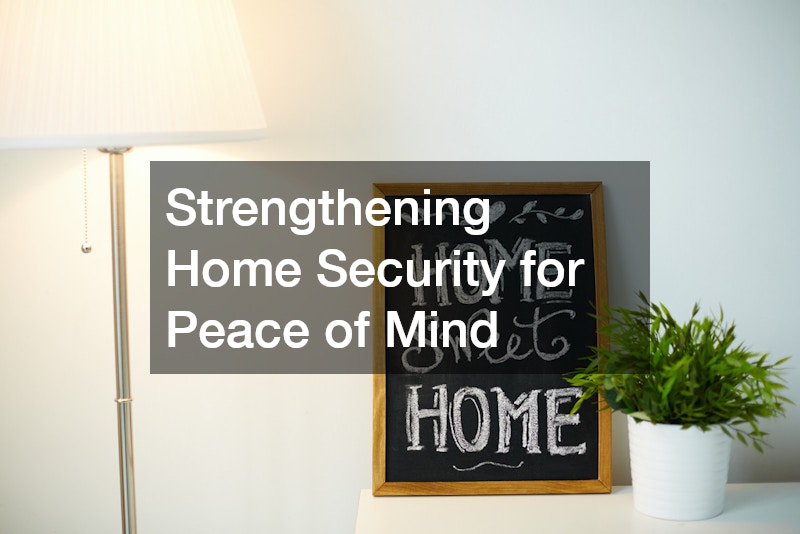Strengthening Home Security for Peace of Mind