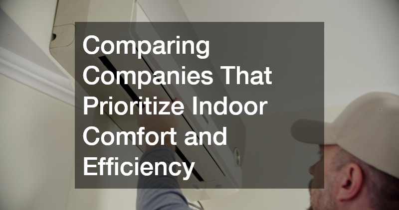 Comparing Companies That Prioritize Indoor Comfort and Efficiency