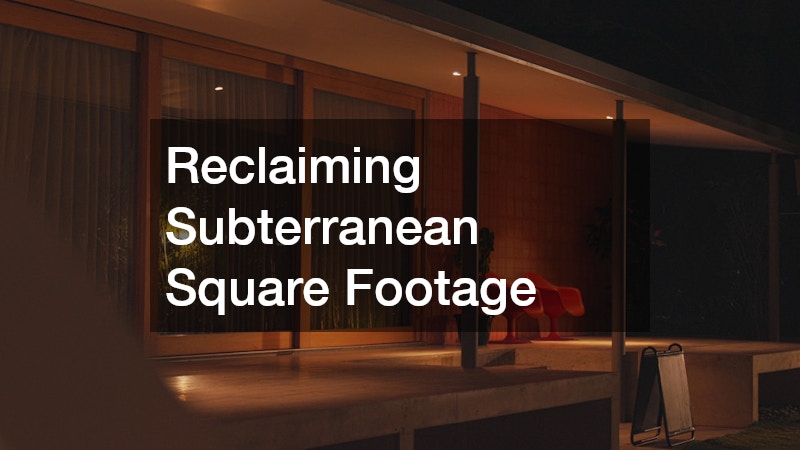 Reclaiming Subterranean Square Footage