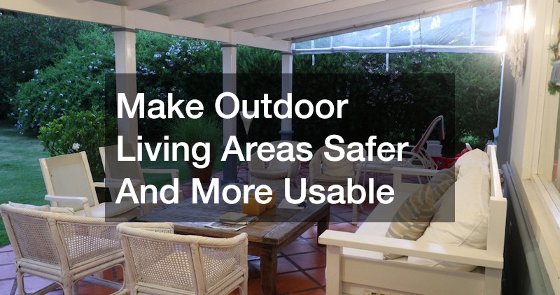 Make Outdoor Living Areas Safer And More Usable