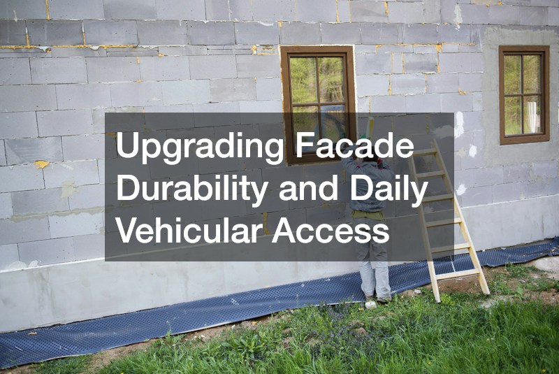 Upgrading Facade Durability and Daily Vehicular Access