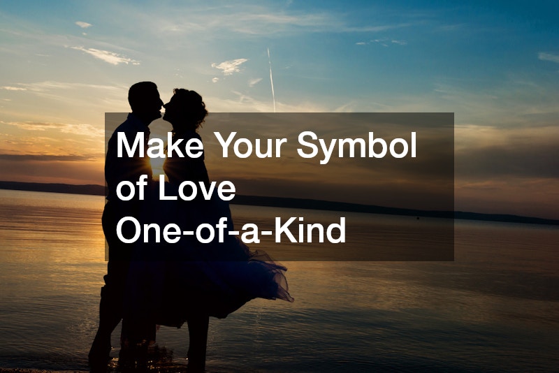 Make Your Symbol of Love One-of-a-Kind