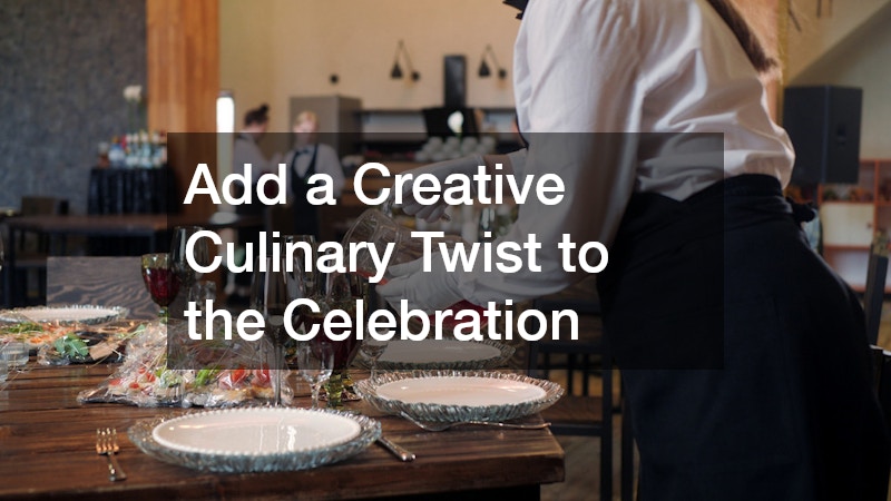 Add a Creative Culinary Twist to the Celebration