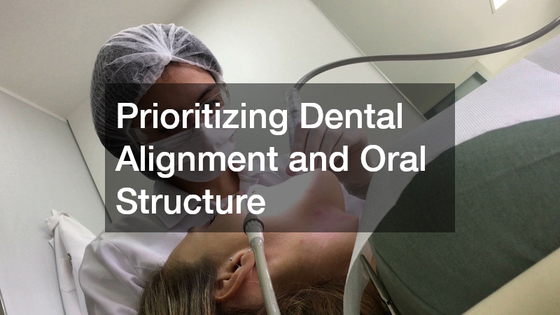 Prioritizing Dental Alignment and Oral Structure