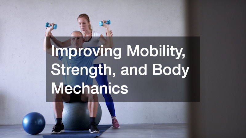 Improving Mobility, Strength, and Body Mechanics