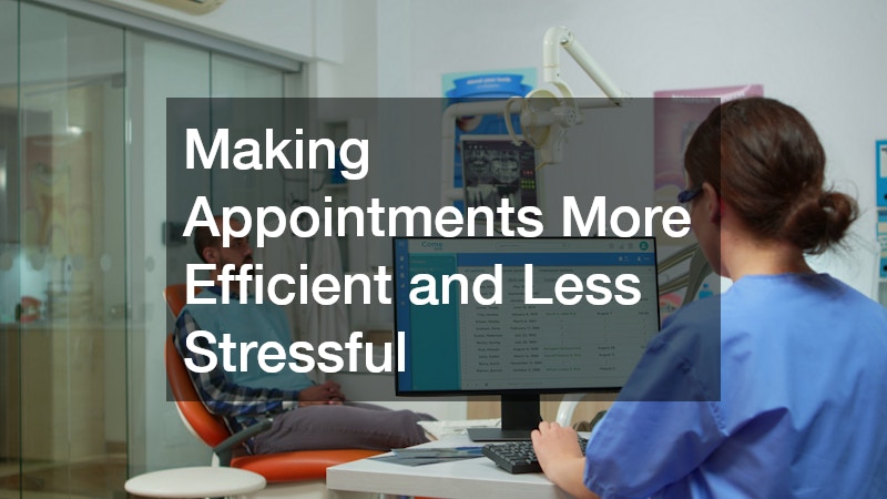 Making Appointments More Efficient and Less Stressful