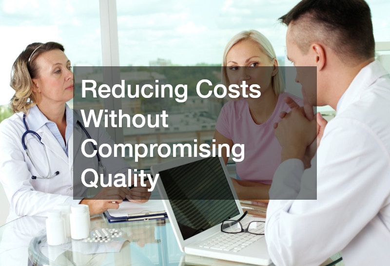 Reducing Costs Without Compromising Quality