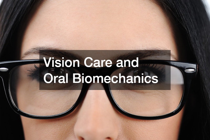 Vision Care and Oral Biomechanics
