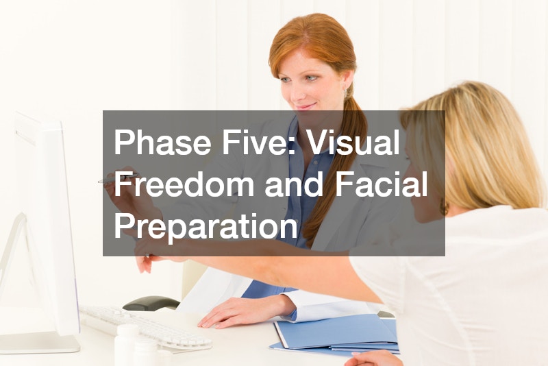 Phase Five: Visual Freedom and Facial Preparation