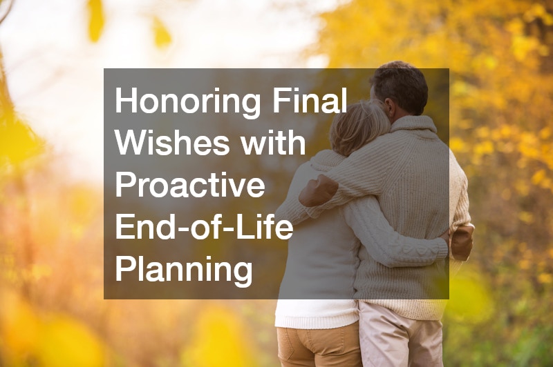 Honoring Final Wishes with Proactive End-of-Life Planning