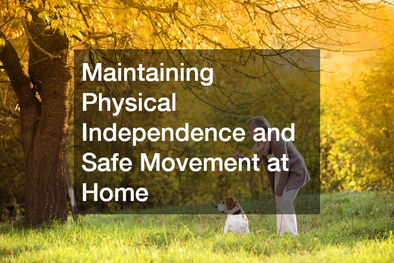 Maintaining Physical Independence and Safe Movement at Home
