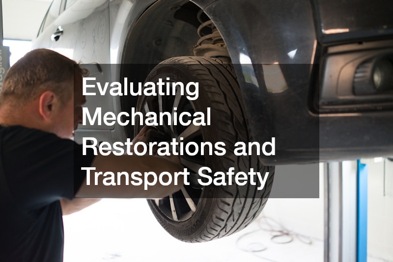 Evaluating Mechanical Restorations and Transport Safety