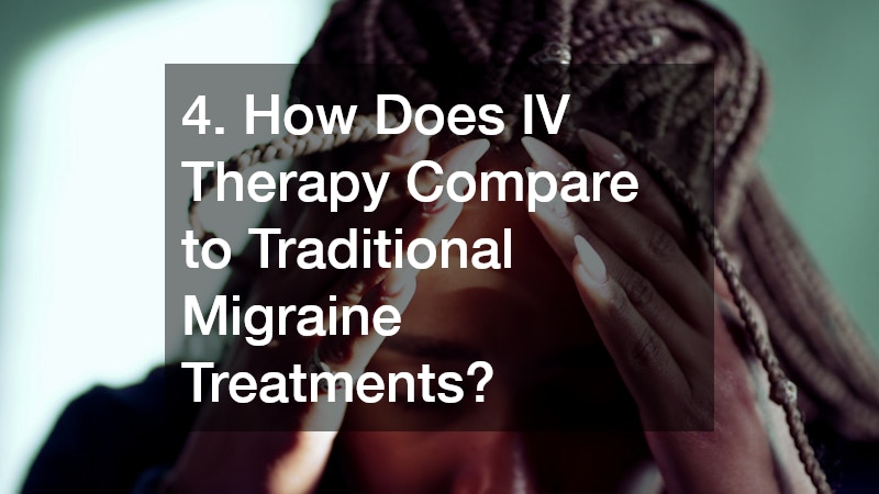 4. How Does IV Therapy Compare to Traditional Migraine Treatments?