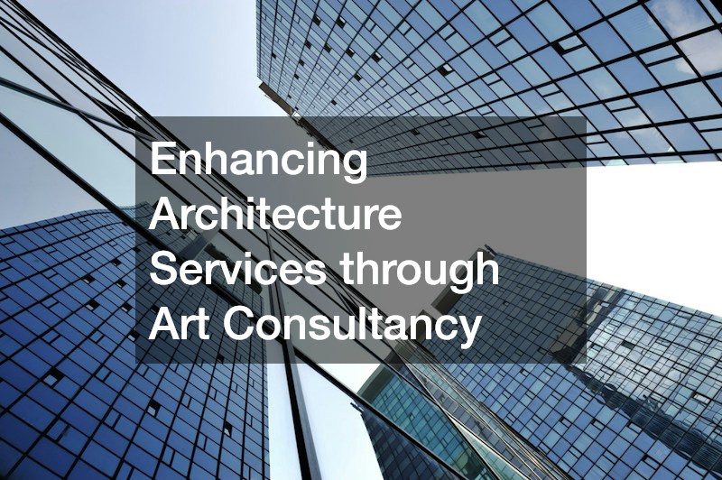 Enhancing Architecture Services through Art Consultancy