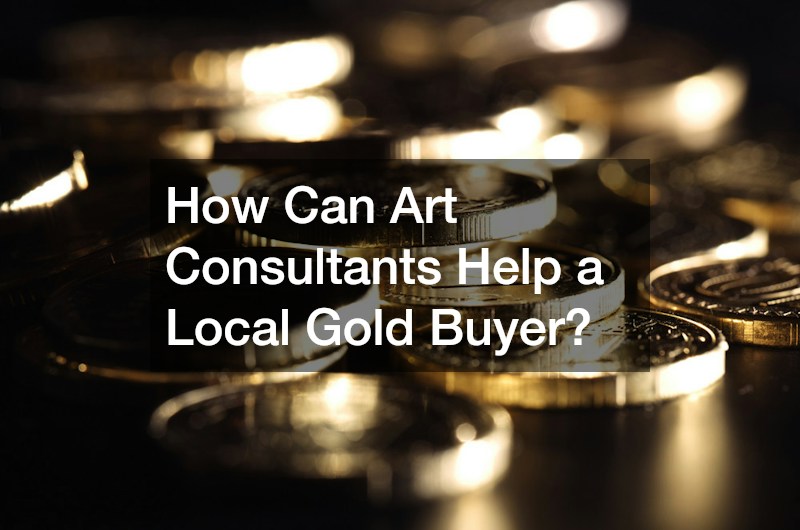 How Can Art Consultants Help a Local Gold Buyer?