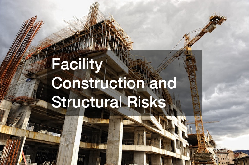 Facility Construction and Structural Risks