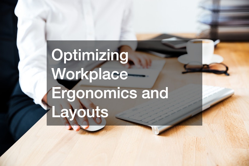 Optimizing Workplace Ergonomics and Layouts