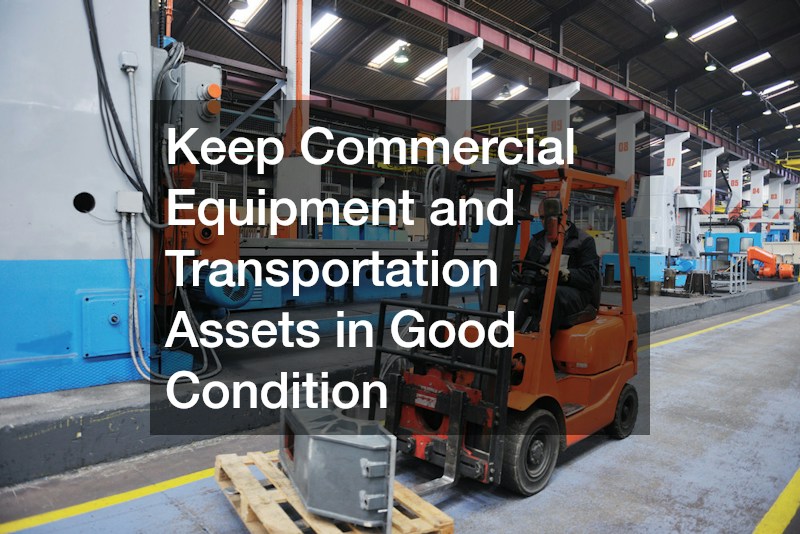 Keep Commercial Equipment and Transportation Assets in Good Condition