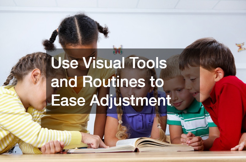 Use Visual Tools and Routines to Ease Adjustment