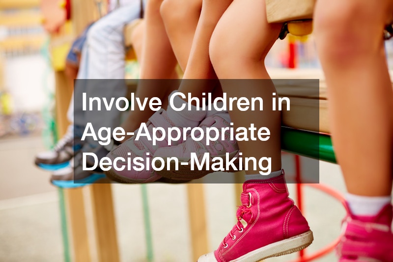 Involve Children in Age-Appropriate Decision-Making