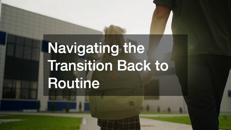 Navigating the Transition Back to Routine