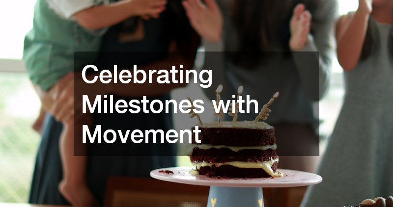 Celebrating Milestones with Movement