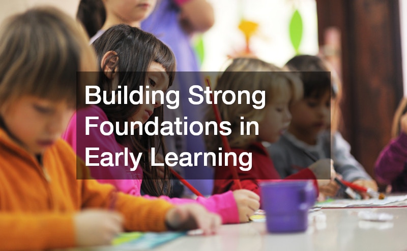 Building Strong Foundations in Early Learning