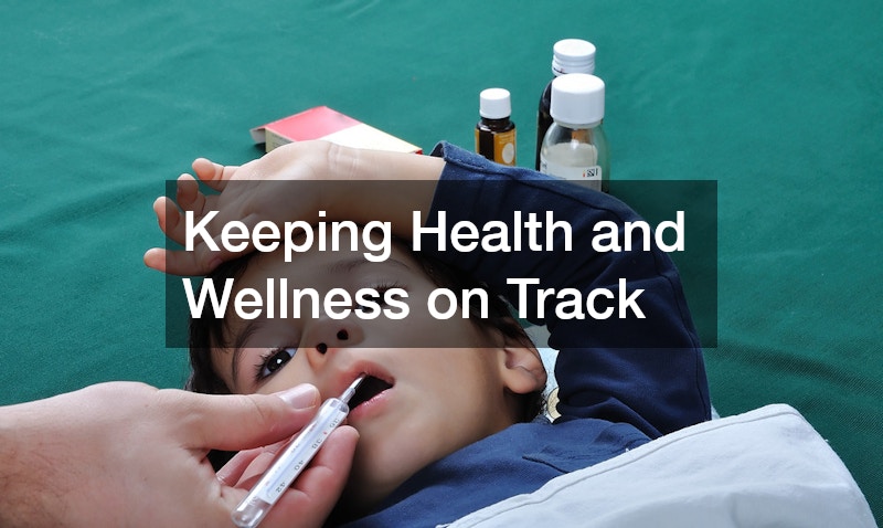 Keeping Health and Wellness on Track
