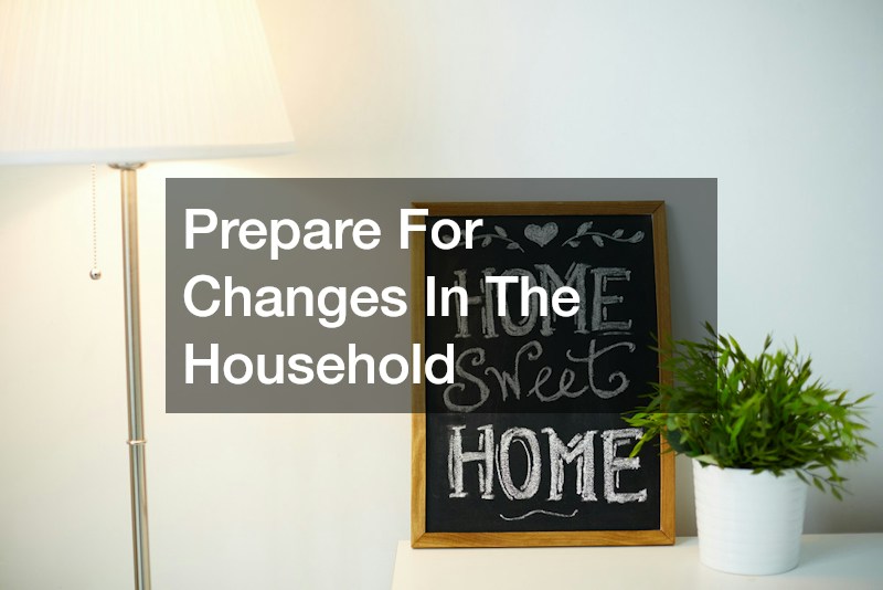 Prepare For Changes In The Household