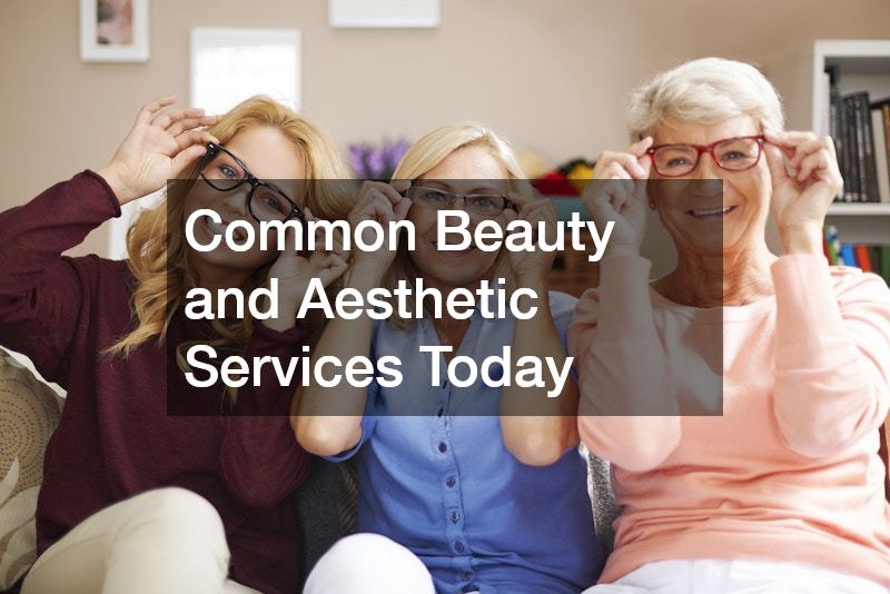 Common Beauty and Aesthetic Services Today