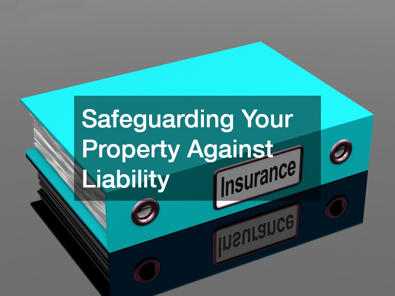 Safeguarding Your Property Against Liability