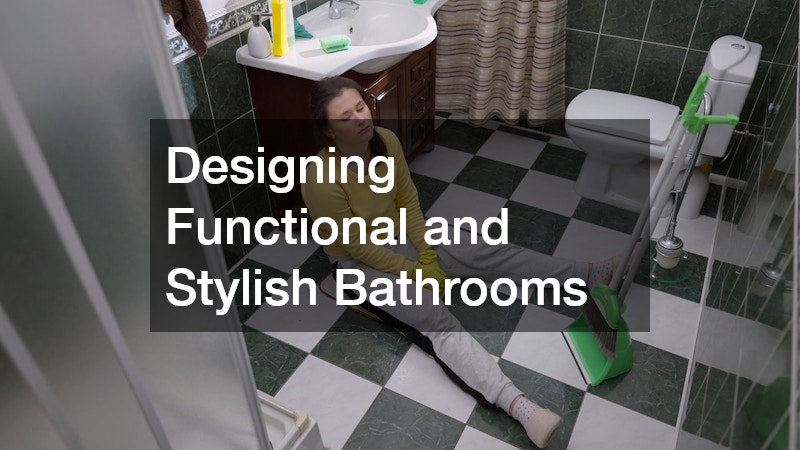 Designing Functional and Stylish Bathrooms