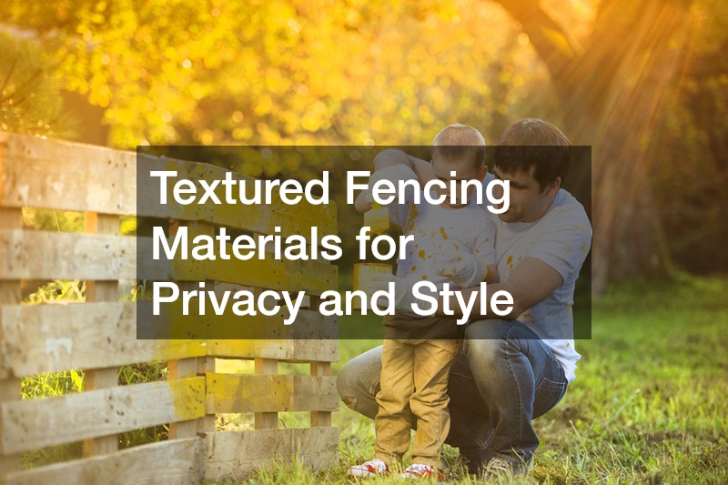 Textured Fencing Materials for Privacy and Style