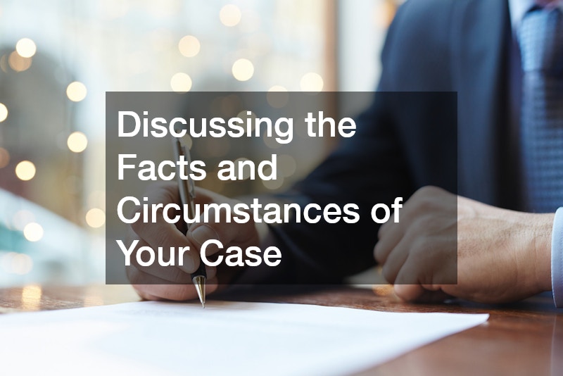 Discussing the Facts and Circumstances of Your Case