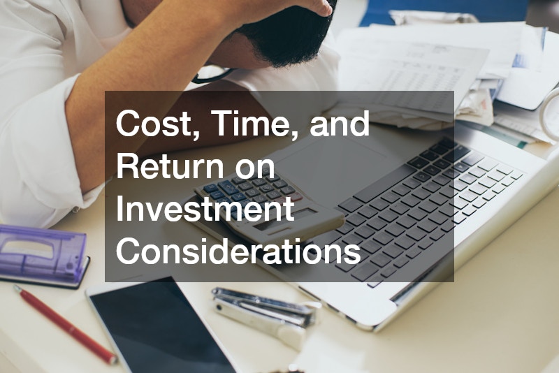 Cost, Time, and Return on Investment Considerations