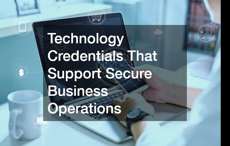 Technology Credentials That Support Secure Business Operations